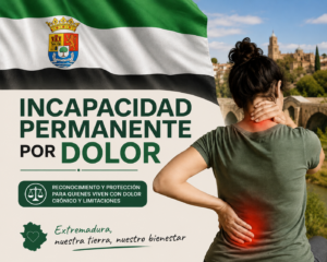 Incapacidad Permanente por Dolor. Abogado INSS Seguridad Social Badajoz. Cáceres. Mérida. Don Benito. Villanueva de la Serena. Trujillo. Miajadas. Logrosán. Herrera del Duque. Almendralejo.